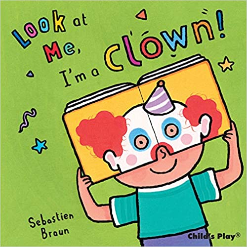 Look at me, I'm a clown sebastien braun esikidz marketplace children books baby books board books board books for babies 